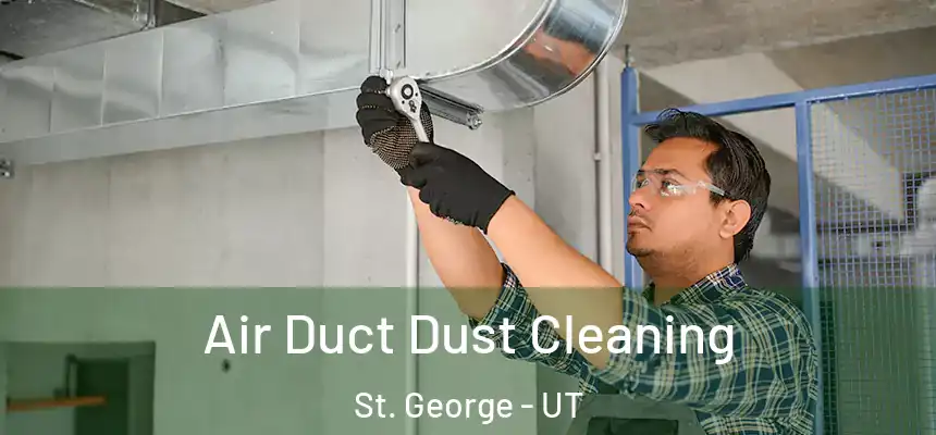 Air Duct Dust Cleaning St. George - UT