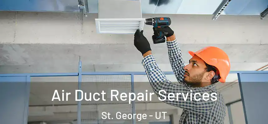 Air Duct Repair Services St. George - UT
