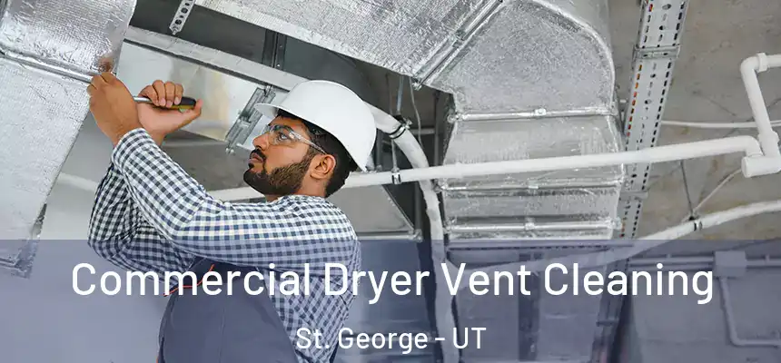 Commercial Dryer Vent Cleaning St. George - UT