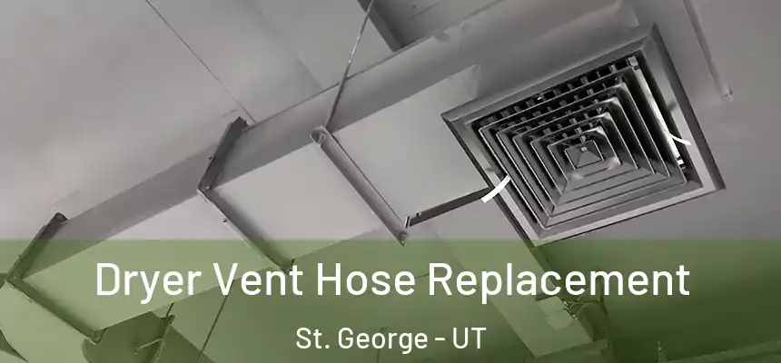 Dryer Vent Hose Replacement St. George - UT
