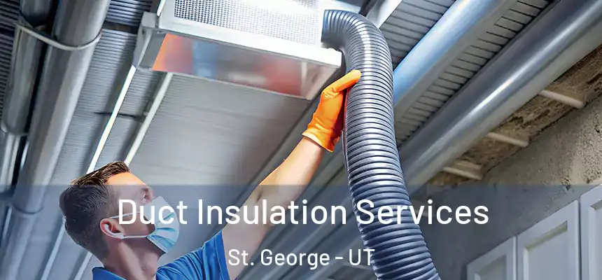 Duct Insulation Services St. George - UT