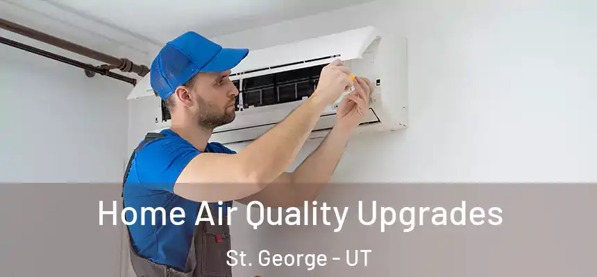  Home Air Quality Upgrades St. George - UT