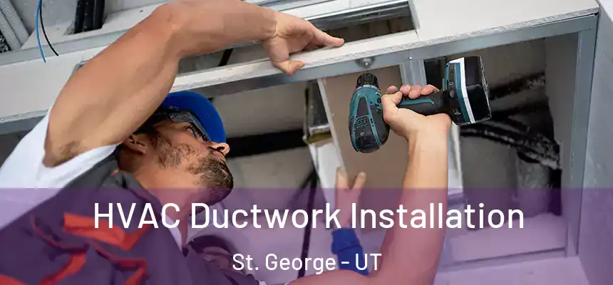  HVAC Ductwork Installation St. George - UT