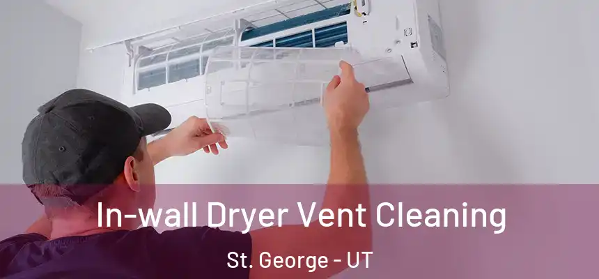 In-wall Dryer Vent Cleaning St. George - UT