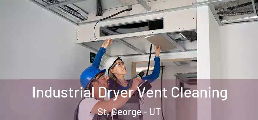  Industrial Dryer Vent Cleaning St. George - UT
