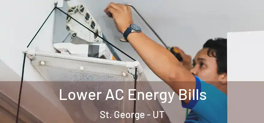  Lower AC Energy Bills St. George - UT