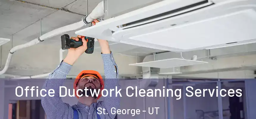 Office Ductwork Cleaning Services St. George - UT
