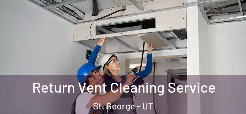  Return Vent Cleaning Service St. George - UT