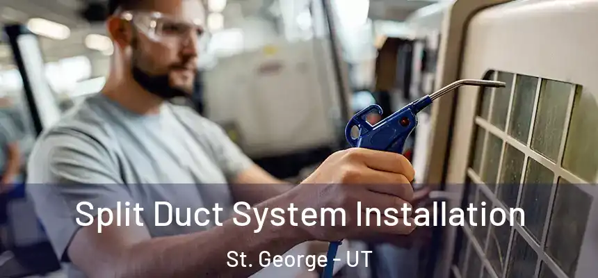 Split Duct System Installation St. George - UT