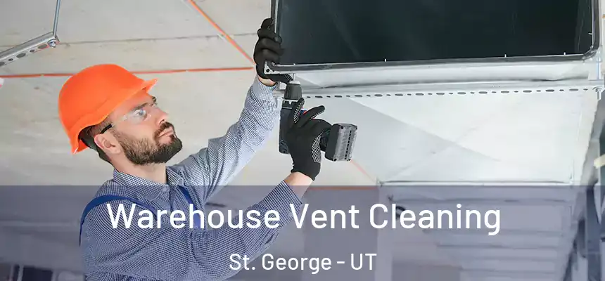  Warehouse Vent Cleaning St. George - UT